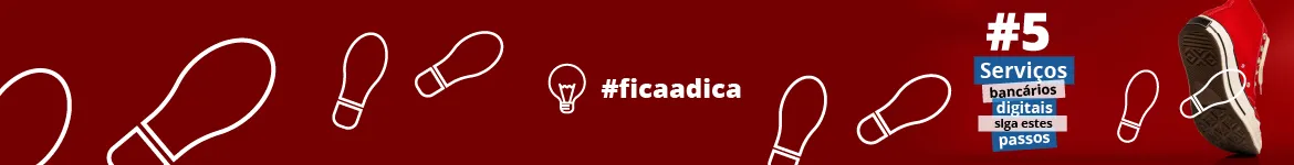 Campanha #ficaadica: Serviços bancários digitais. Siga estes passos para se manter seguro