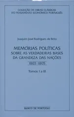 Memórias Políticas sobre as verdadeiras bases da grandeza das nações e principalmente de Portugal - Tomos I a III